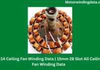 14+14 Ceiling Fan Winding Data | 15mm 28 Slot All Ceiling Fan Winding Data