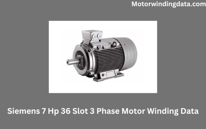 Siemens 7 Hp 36 Slot 3 Phase Motor Winding Data