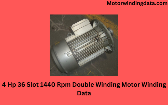 4 Hp 36 Slot 1440 Rpm Double Winding Motor Winding Data