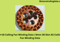 18+18 Ceiling Fan Winding Data | 9mm 36 Slot All Ceiling Fan Winding Data