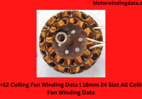 12+12 Ceiling Fan Winding Data | 18mm 24 Slot All Ceiling Fan Winding Data