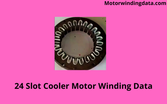 24 Slot Cooler Motor Winding Data