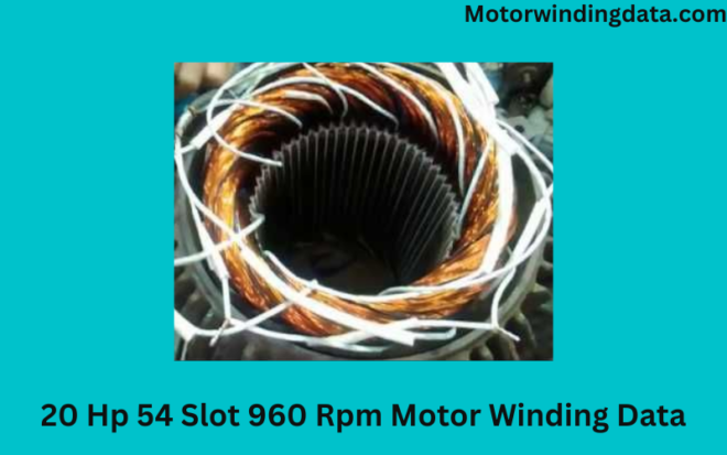 20 Hp 54 Slot 960 Rpm Motor Winding Data